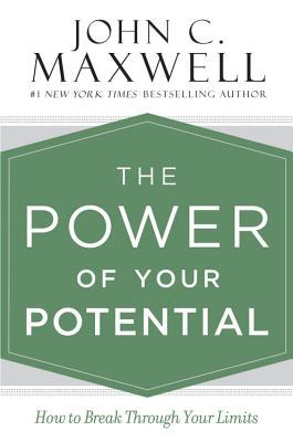 Book cover of The Power Of Your Potential: How To Break Through Your Limits by John C. Maxwell