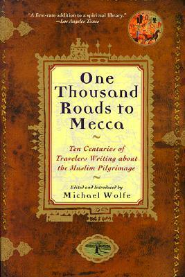 Book cover of One Thousand Roads To Mecca by Michael  Wolfe (Ed.)
