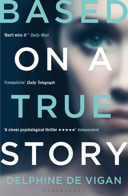 Book cover of Based On A True Story by Delphine de Vigan