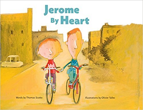 Book cover of Jerome By Heart by Thomas Scotto, Olivier Tallec (Illus.), Claudia Zoe Bedrick (Trans.), Karin Snelson (Trans.)