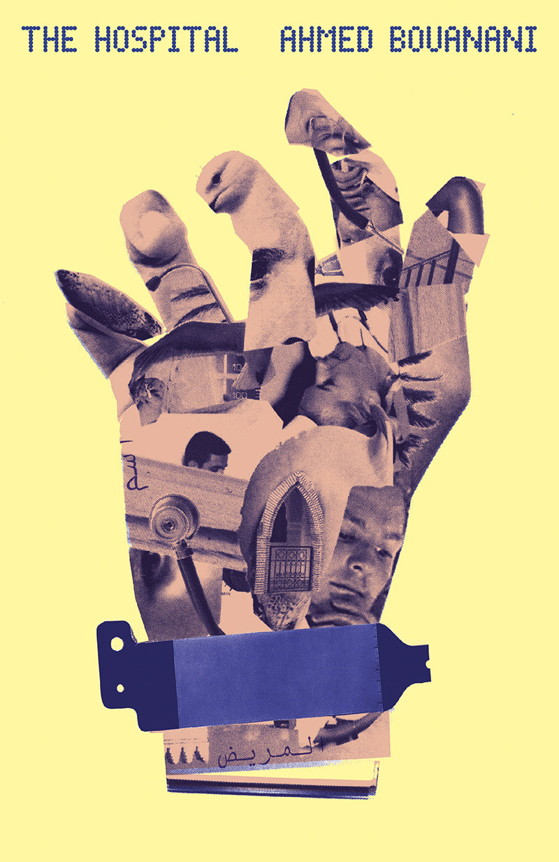 Book cover of The Hospital by Ahmed Bouanani, Lara Vergnaud (Trans.), Anna Della Subin (Introduction)