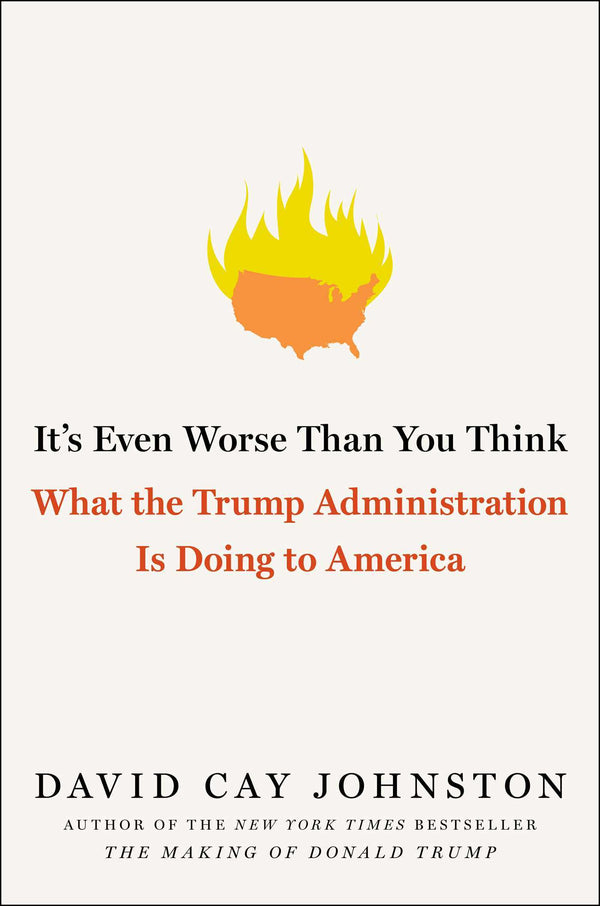 Book cover of It's Even Worse Than You Think: What The Trump Administration Is Doing To America by David Cay Johnston