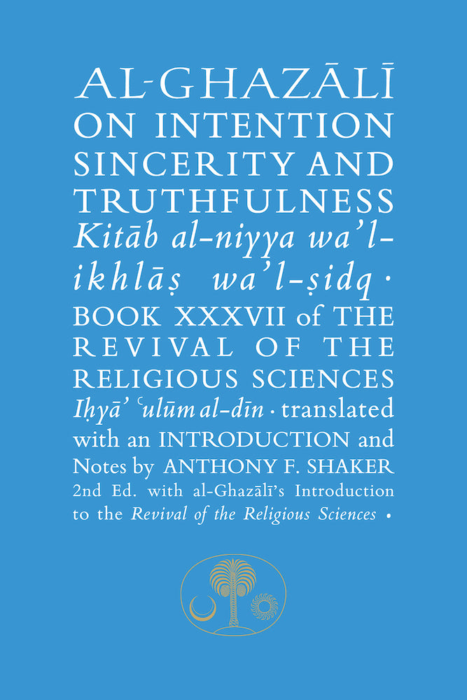 Book cover of Al-Ghazali On Intention, Sincerity And Truthfulness: Kitab Al-Niyya Wa'l-Ikhlas Wa'l-Sidq by Abu Hamid al-Ghazali, Anthony Shaker (Translation)