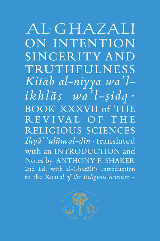Book cover of Al-Ghazali On Intention, Sincerity And Truthfulness: Kitab Al-Niyya Wa'l-Ikhlas Wa'l-Sidq by Abu Hamid al-Ghazali, Anthony Shaker (Translation)