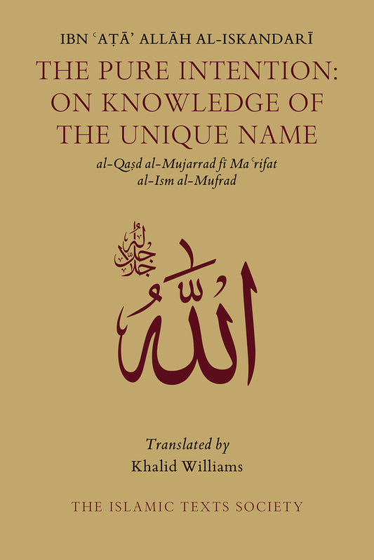 Book cover of The Pure Intention: On Knowledge Of The Unique Name by Ibn ʻAta' Allah al-Iskandari, Khalid Williams (Translation)