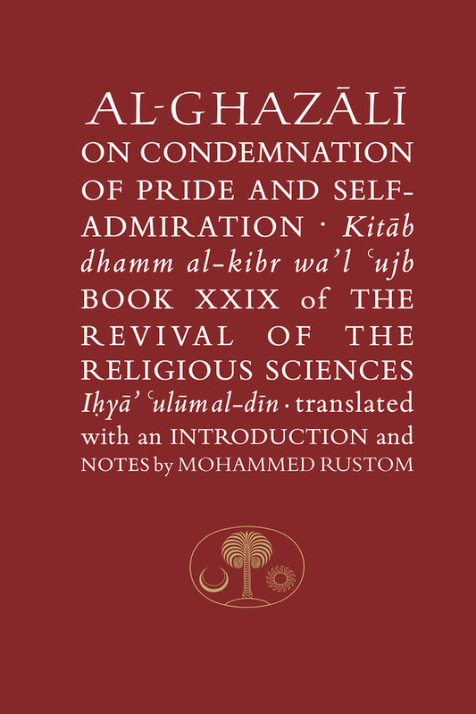 Book cover of Al-Ghazali On The Condemnation Of Pride And Self-Admiration: Kitab Dhamm Al-Kibr Wa'l-Ujb by Abu Hamid al-Ghazali, Mohammed Rustom (Trans.)