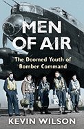Book cover of Men Of Air - The Doomed Youth Of Bomber Command by Kevin   Wilson