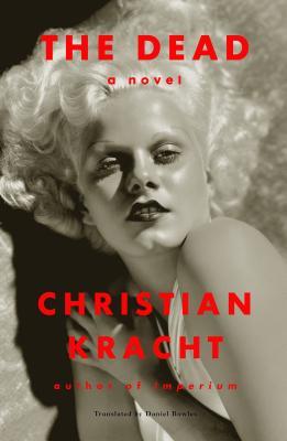 Book cover of The Dead by Christian Kracht, Daniel Bowles (Trans.)