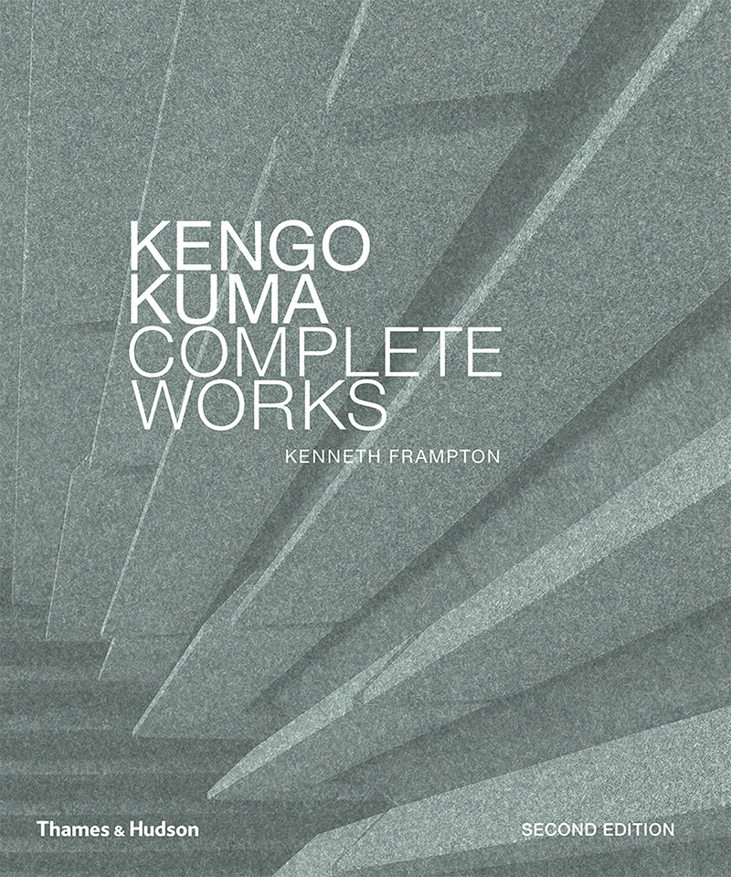 Book cover of Kengo Kuma: Complete Works: Expanded Edition by Kengo Kuma, Kenneth Frampton (Introduction)