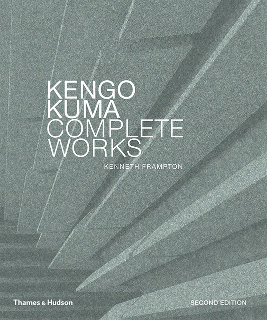 Book cover of Kengo Kuma: Complete Works: Expanded Edition by Kengo Kuma, Kenneth Frampton (Introduction)