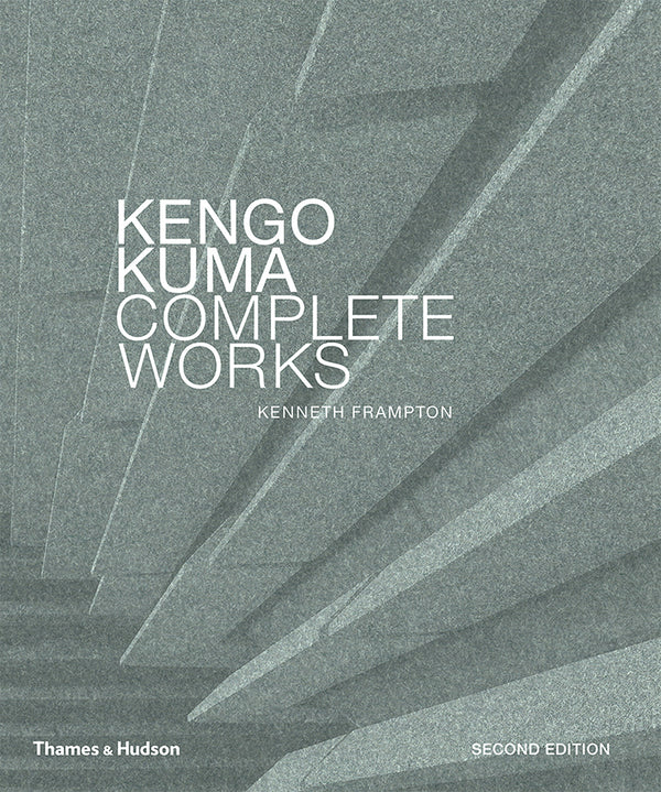 Book cover of Kengo Kuma: Complete Works: Expanded Edition by Kengo Kuma, Kenneth Frampton (Introduction)