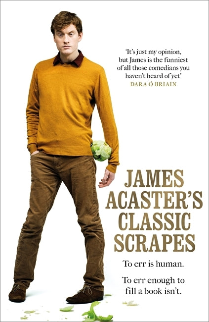 Book cover of James Acaster's Classic Scrapes by James Acaster
