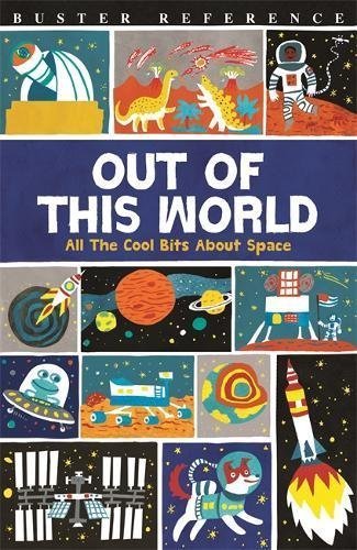Book cover of Out of This World: All the Cool Bits About Space by Clive Gifford