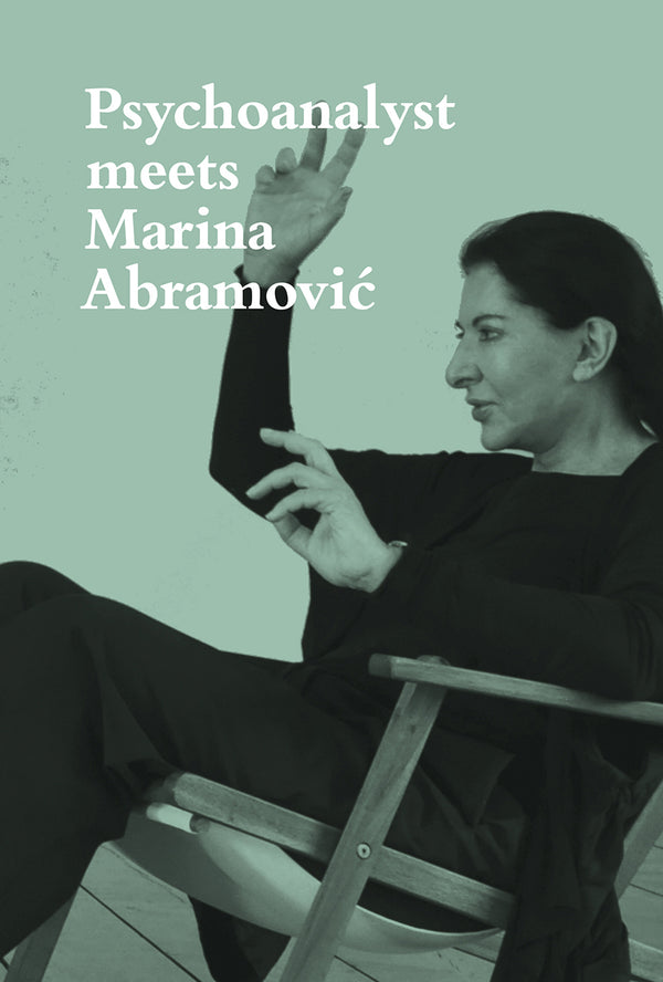 Book cover of Psychoanalyst Meets Marina Abramovic: Jeannette Fischer Meets Artist by Marina Abramović, Jeannette Fischer