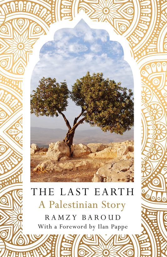 Book cover of The Last Earth: A Palestinian Story by Ramzy Baroud