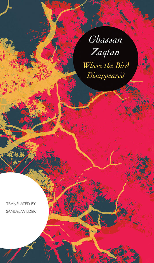 Book cover of Where The Bird Disappeared by Ghassan Zaqtan, Samuel Wilder (Trans.)