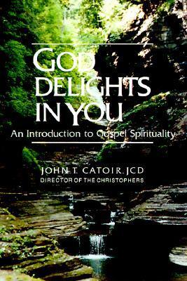 Book cover of God Delights In You: An Introduction To Gospel Spirituality by John T. Catoir