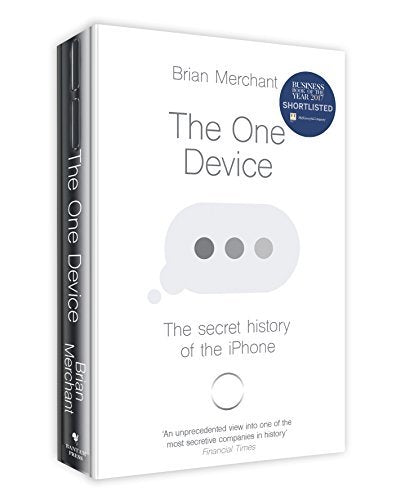 Book cover of The One Device: The Secret History of the iPhone by Brian Merchant
