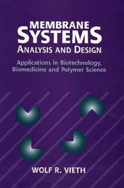 Book cover of Membrane Systems: Analysis And Design : Applications In Biotechnology, Biomedicine And Polymer Science by Wolf R. Vieth
