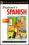 Book cover of Beginner's Spanish (Teach Yourself) by Mark Stacey, Angela González Hevia