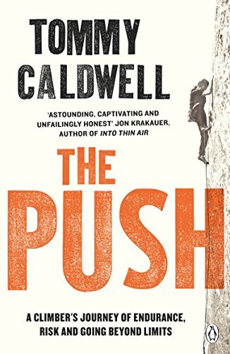 Book cover of The Push: A Climber's Journey of Endurance, Risk and Going Beyond Limits by Tommy Caldwell