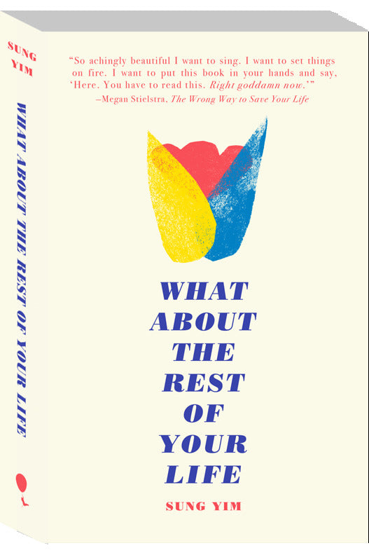 Book cover of What About The Rest Of Your Life by Sung Yim