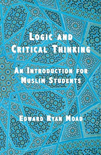 Book cover of Logic And Critical Thinking: An Introduction For Muslim Students by Edward Ryan Moad