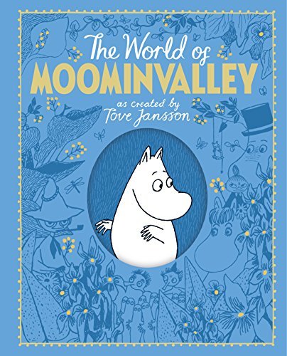 Book cover of The Moomins: The World Of Moominvalley by Philip Ardagh, Frank Cottrell Boyce (Contrib.), Tove Jansson (Creator)