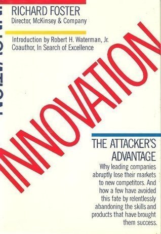 Book cover of Innovation: The Attacker's Advantage by Richard N. Foster