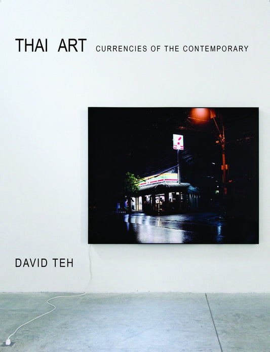 Book cover of Thai Art: Currencies Of The Contemporary by David Teh