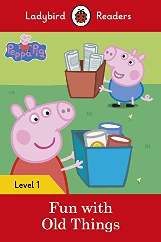 Book cover of Peppa Pig: Fun With Old Things – Ladybird Readers Level 1 by Ladybird Books