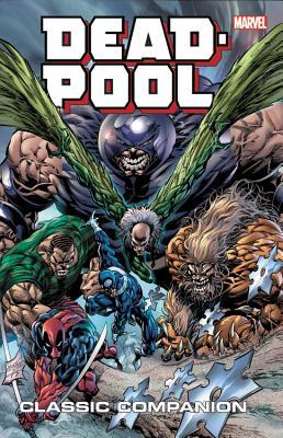 Book cover of Deadpool Classic Companion Vol. 2 by Robert Rodi, Brian Reed (Text), Jeph Loeb (Text), Joe Kelly (Text), John    Higgins (Illus.), Luke Ross (Illus.), Sana Takeda (Illus.), Sergio Ariño (Illus.)