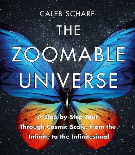 Book cover of The Zoomable Universe: A Step-By-Step Tour Through Cosmic Scale, From The Infinite To The Infinitesimal by Caleb Scharf