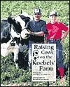 Book cover of Raising Cows on the Koebels' Farm by Alice K. Flanagan, Romie Flanagan (Photographer)
