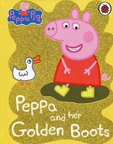 Book cover of Peppa Pig: Peppa And Her Golden Boots [Board Book] Ladybird by Neville Astley