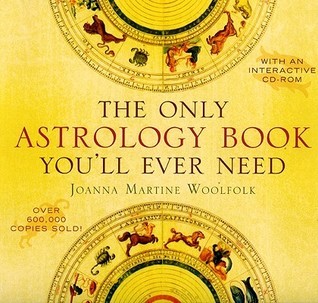 Book cover of The Only Astrology Book You'll Ever Need by Joanna Martine Woolfolk