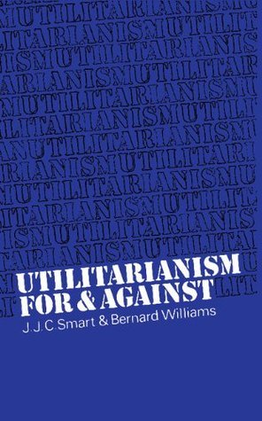 Book cover of Utilitarianism: For And Against by J.J.C. Smart, Bernard Williams