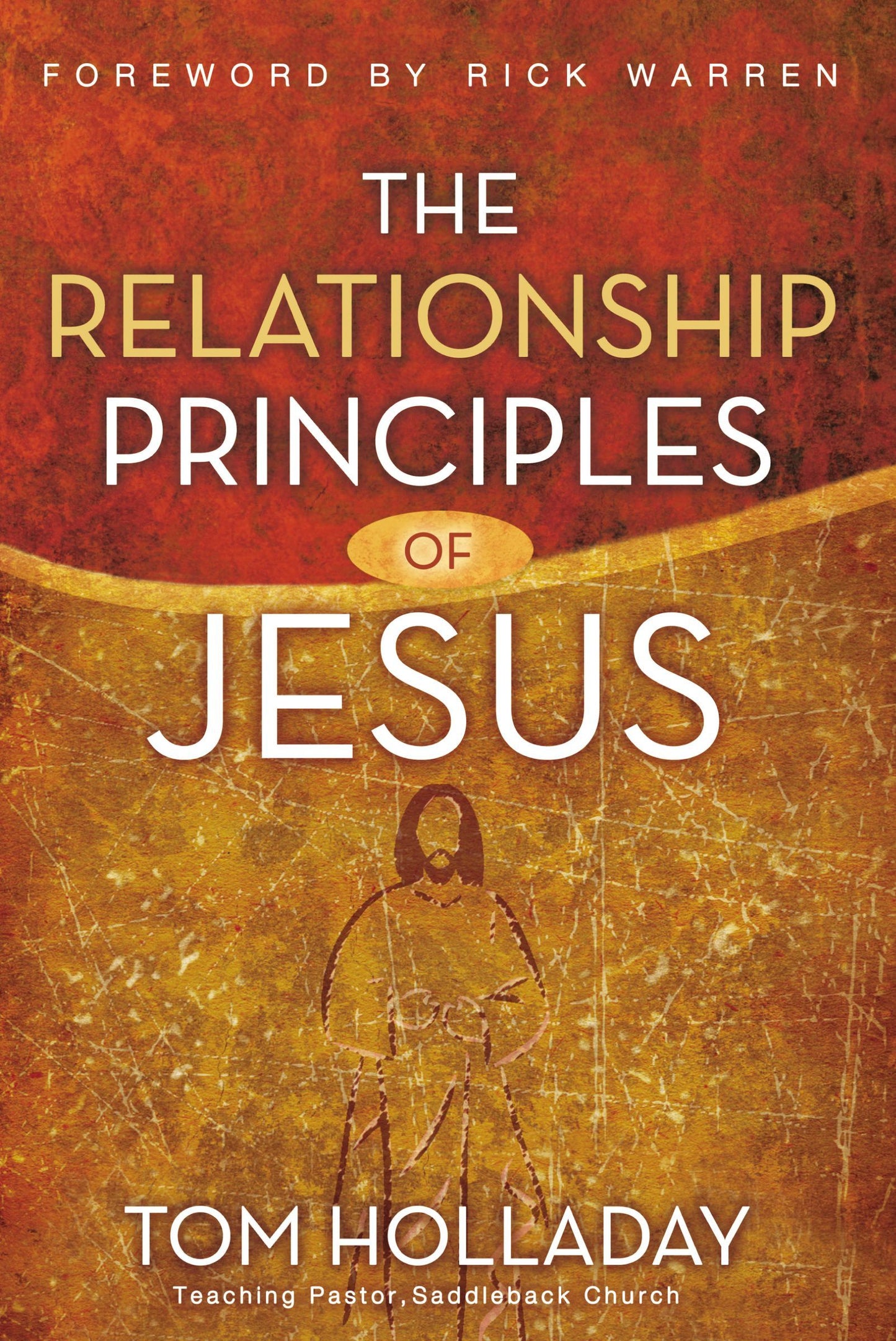 Book cover of The Relationship Principles of Jesus: How to Love Like Jesus by Tom Holladay, Rick Warren (Foreword)
