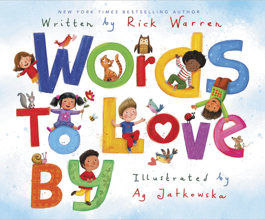 Book cover of Words to Love By by Rick Warren, Ag Jatkowska (Illus.)