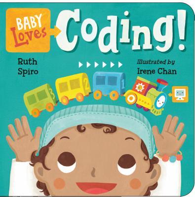 Book cover of Baby Loves Coding! by Ruth Spiro, Irene Chan (Illus.)