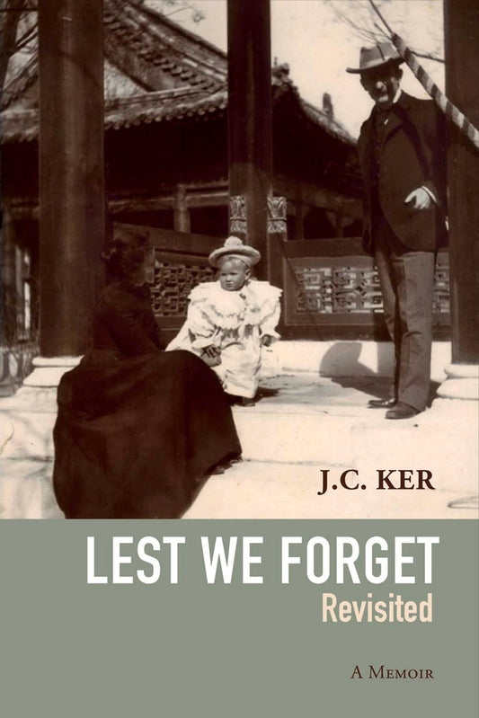 Book cover of Lest We Forget Revisited: A Memoir by J C Ker