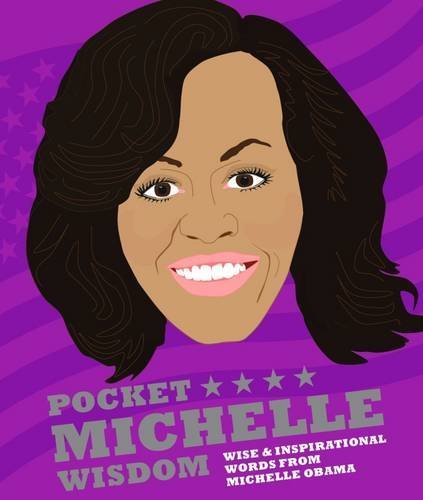 Book cover of Pocket Michelle Wisdom: Wise And Inspirational Words From Michelle Obama by Hardie Grant
