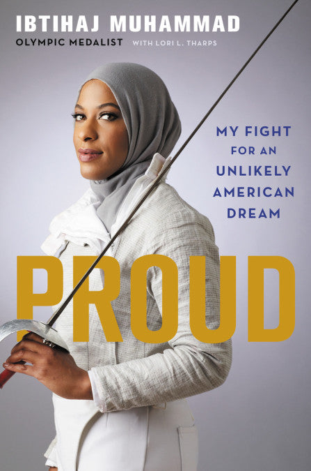 Book cover of Proud: My Fight For An Unlikely American Dream by Ibtihaj Muhammad, Lori L. Tharps (With)