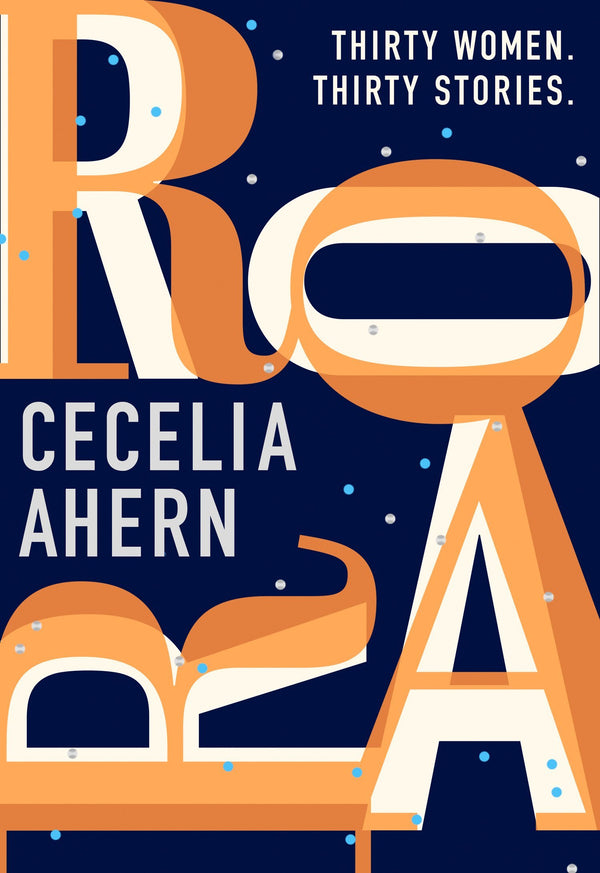 Book cover of Roar: Thirty Women, Thirty Stories by Cecelia Ahern