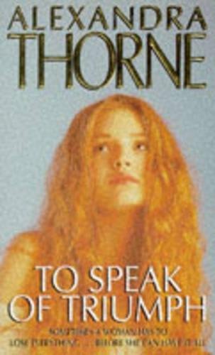 Book cover of To Speak of Triumph by Alexandra Thorne