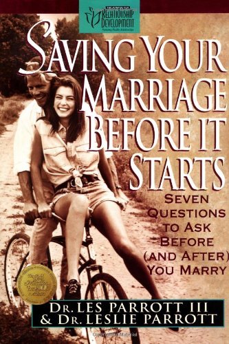 Book cover of Saving Your Marriage Before It Starts - Seven Questions to Ask Before (and After) You Marry by Les Parrott III, Leslie Parrott