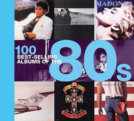 Book cover of 100 Best-selling Albums Of The 80s by Peter Dodd, Justin Cawthorne, Chris Barrett, Dan Auty