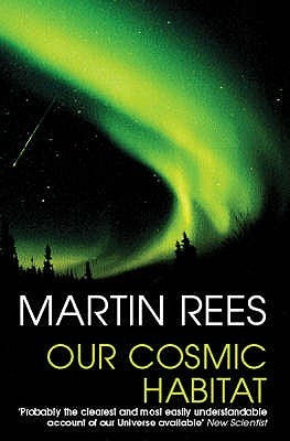 Book cover of Our Cosmic Habitat by Martin Rees