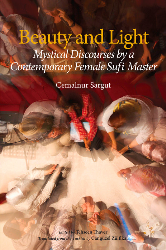 Book cover of Beauty And Light: Mystical Discourses By A Contemporary Female Sufi Master by Cemalnur Sargut
