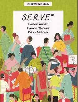 Book cover of S.E.R.V.E —Empower Yourself, Empower Others And Make A Difference by Bee Leng Seow